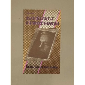 Živko Kustić - Tješitelj čudotvorni : životni put fra Ante Antića