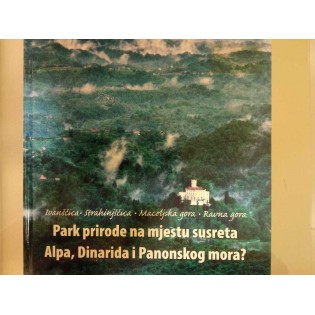 Ivanščica, Strahinjščica, Maceljska gora, Ravna gora: Park prirode na mjestu susreta Alpa, Dinarida i Panonskog mora?