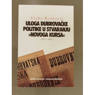 Vlaho Benković - Uloga dubrovačke politike u stvaranju "novoga kursa"