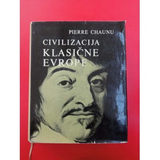 Pierre Chaunu - Civilizacija klasične Evrope