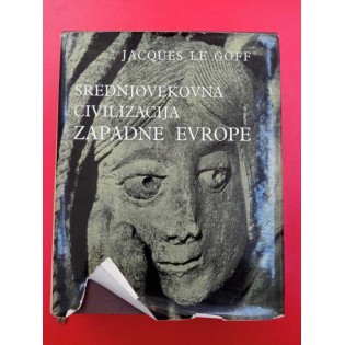 Jacques Le Goff - Srednjovekovna civilizacija Zapadne Evrope