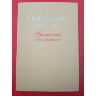 Gojko Šušak : 1945. - 1998. : spomenica uz petu obljetnicu smrti 