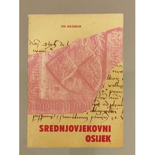 Ive Mažuran - Srednjovjekovni Osijek