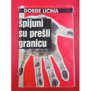 Đorđe Ličina - Špijuni su prešli granicu