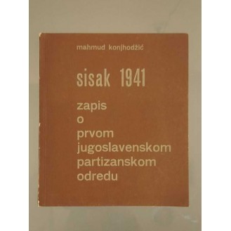 Mahmud Konjhodžić - Sisak 1941 - Zapis o prvom jugoslavenskom partizanskom odredu