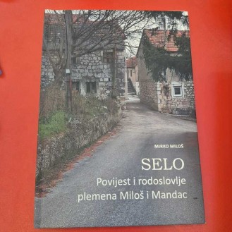 Mirko Miloš - SELO Povijest i rodoslovlje plemena Miloš i Mlandac