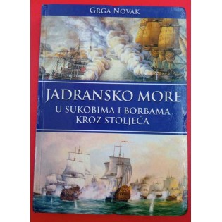 Grga Novak - Jadransko more - U sukobima i borbama kroz stoljeća I.