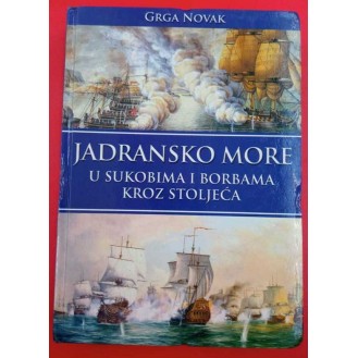 Grga Novak - Jadransko more - U sukobima i borbama kroz stoljeća I.