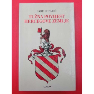 Bare Poparić - Tužna povijest Hercegove zemlje