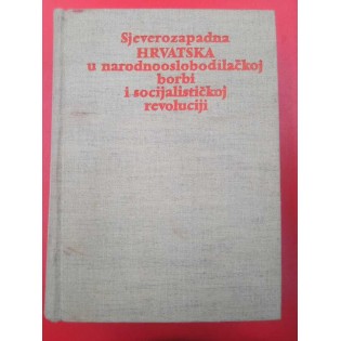 Sjeverozapadna Hrvatska u narodnooslobodilačkoj borbi i revoluciji