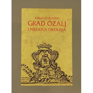 Emilij Laszowski - Grad Ozalj i njegova okolica