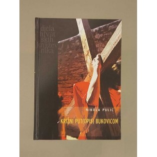 Nikola Pulić - Križni put(opis) Bukovicom