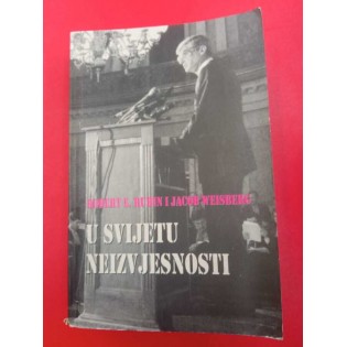 Robert E. Rubin, Jacob Weisberg - U svijetu neizvjesnosti
