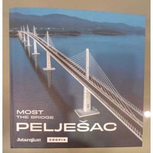 Krešimir Žabec - Most Pelješac : ostvareni san / Pelješac Bridge : a dream come true