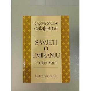 Njegova Svetost Dalaj-lama - Savjeti o umiranju i boljem životu