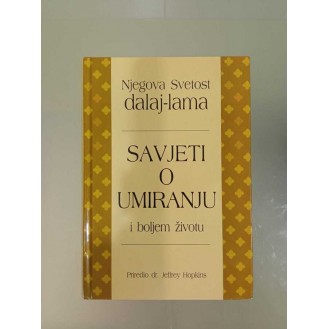 Njegova Svetost Dalaj-lama - Savjeti o umiranju i boljem životu