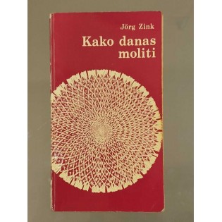 Jörg Zink - Kako danas moliti