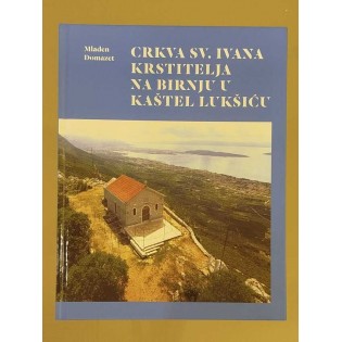 Mladen Domazet - Crkva sv. Ivana Krstitelja na Birnju u Kaštel Lukšiću