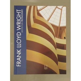 Gianluca Gelmini - Frank Lloyd Wright: Arhitektura – protagonisti