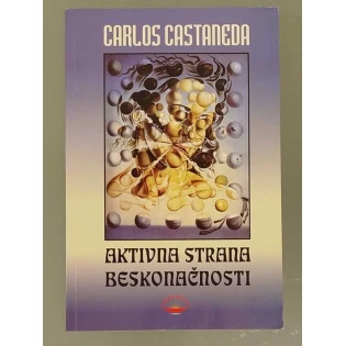 Carlos Castaneda - Aktivna strana beskonačnosti