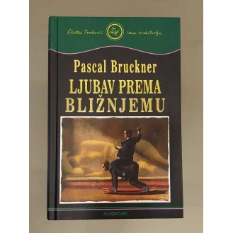 Pascal Bruckner - Ljubav prema bližnjemu