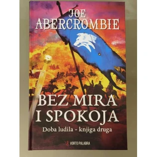 Joe Abercrombie - Bez mira i spokoja - Doba ludila - druga knjiga 
