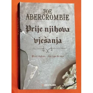 Joe Abercrombie - Prije njihova vješanja