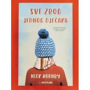 Nick Hornby - Sve zbog jednog dječaka