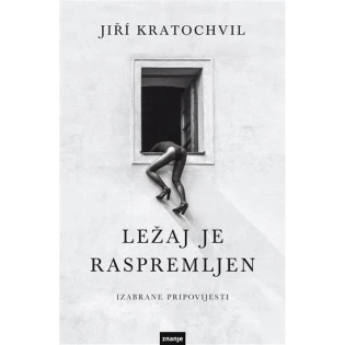 Jiří Kratochvil - Ležaj je raspremljen - izabrane pripovijesti