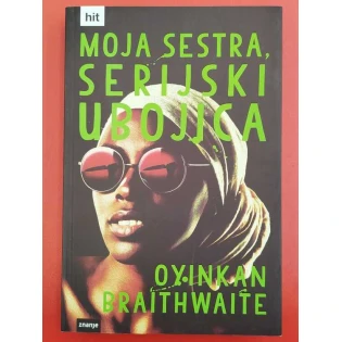 Oyinkan Braithwaite - Moja sestra, serijski ubojica