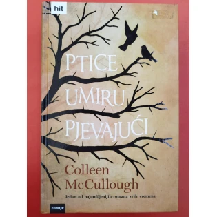 Colleen McCullough - Ptice umiru pjevajući