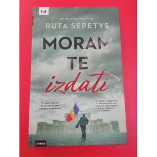 Ruta Sepetys - Moram te izdati