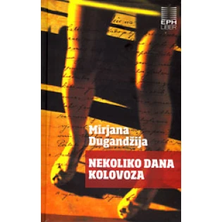 Mirjana Dugandžija - Nekoliko dana kolovoza