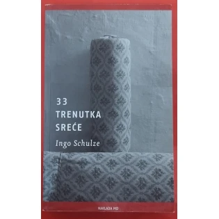 Ingo Schulze - 33 trenutka sreće