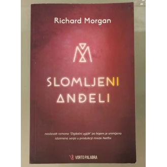 Richard Morgan - Slomljeni anđeli