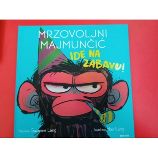 Suzanne Lang - Mrzovoljni majmunčić ide na zabavu