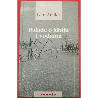 Ivan Aralica - Balade o šiblju i vodama
