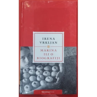 Irena Vrkljan - Marina ili o biografiji