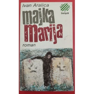 Ivan Aralica - Majka Marija