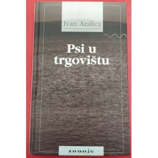 Ivan Aralica - Psi u trgovištu