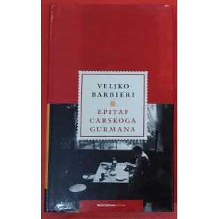 Veljko Barbieri - Epitaf carskoga gurmana