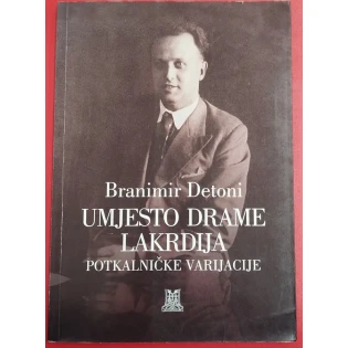 Branimir Detoni - Umjesto drame lakrdija