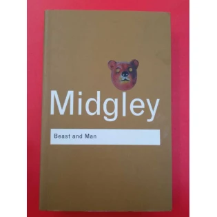 Mary Midgley - Beast and Man: The Roots of Human Nature