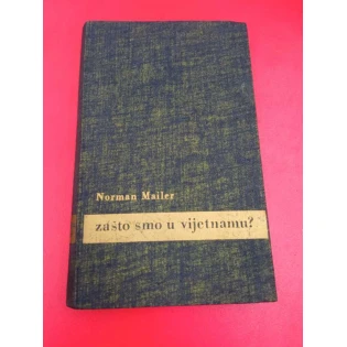 Norman Mailer - Zašto smo u Vijetnamu?