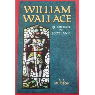 A.F. Murison - William Wallace Guardian of Scotland
