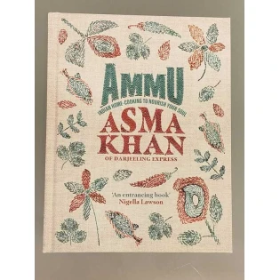 Asma Khan - Ammu: Indian Homecooking to Nourish Your Soul
