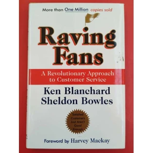 Ken Blanchard & Sheldon Bowles - Raving Fans: A Revolutionary Approach To Customer Service