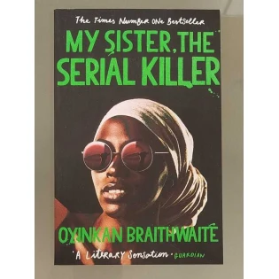 Oyinkan Braithwaite - My Sister, The Serial Killer