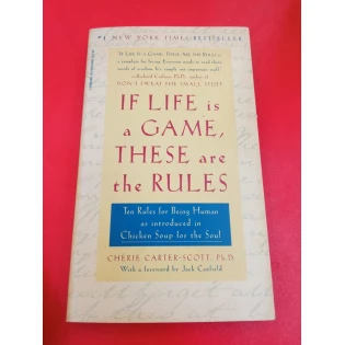 Cherie Carter-Scott - If Life Is a Game, These Are the Rules: Ten Rules for Being Human as Introduced in Chicken Soup for the Soul