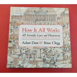 Adam Dant & Brian Clegg - How It All Works: All Scientific Laws and Phenomena